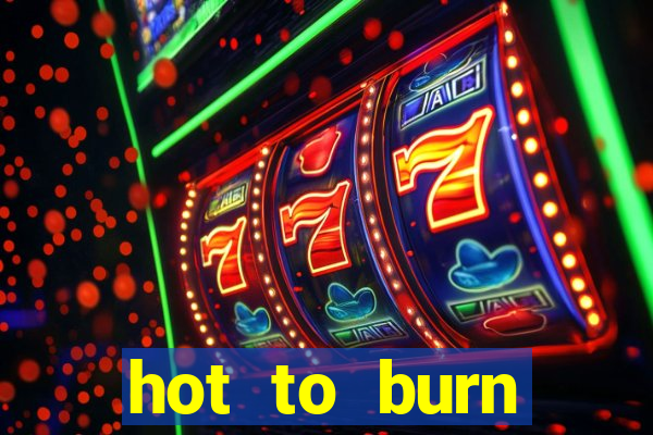 hot to burn extreme slot