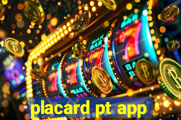 placard pt app