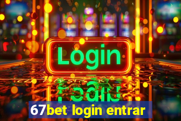 67bet login entrar