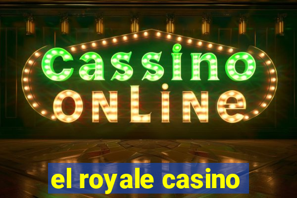 el royale casino