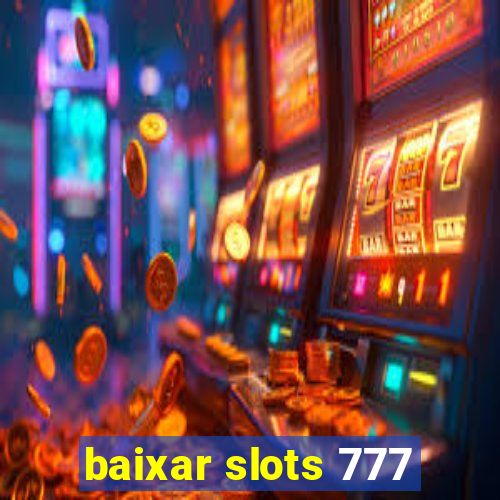 baixar slots 777