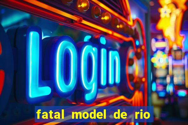 fatal model de rio claro sp