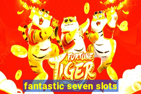 fantastic seven slots