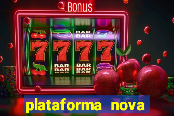 plataforma nova pagando bem