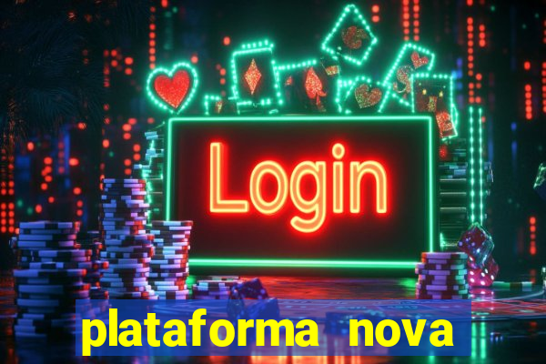 plataforma nova pagando bem