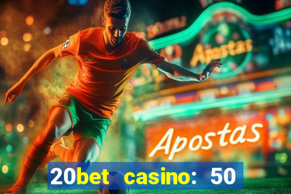 20bet casino: 50 free spins