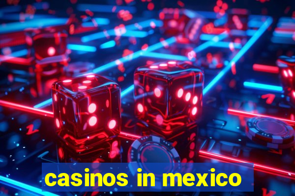 casinos in mexico