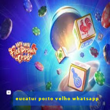 eucatur porto velho whatsapp