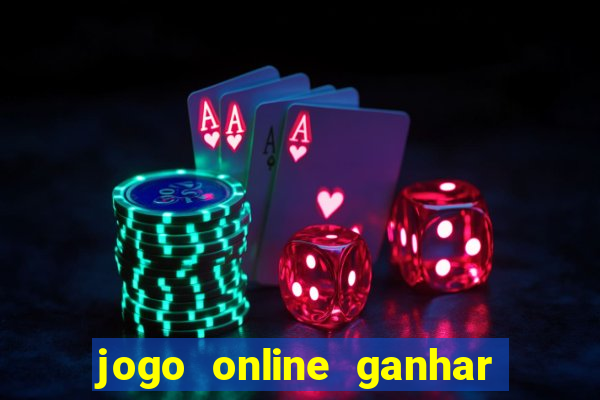 jogo online ganhar dinheiro de verdade