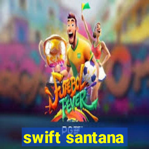 swift santana