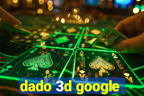 dado 3d google