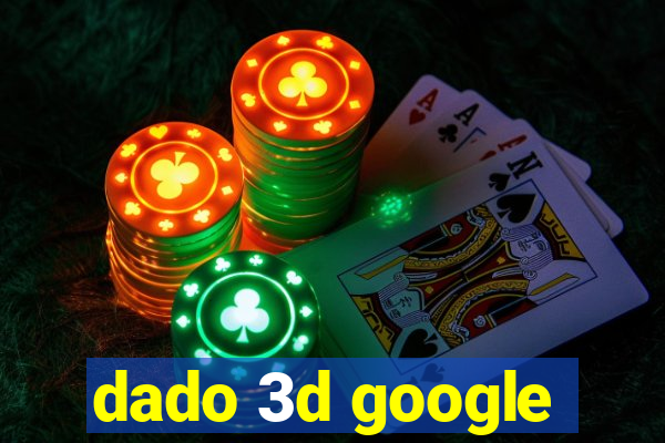 dado 3d google