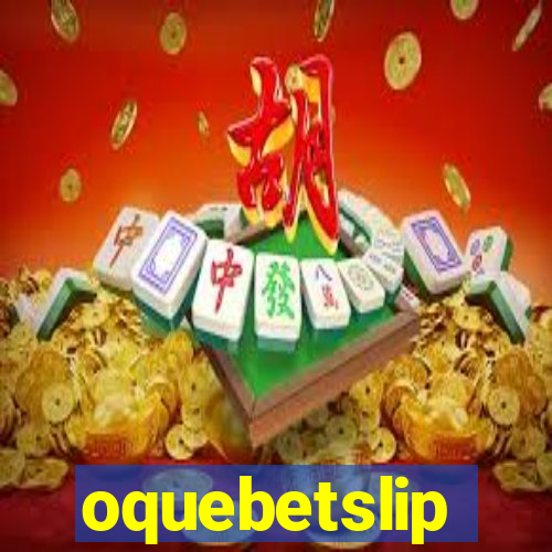 oquebetslip