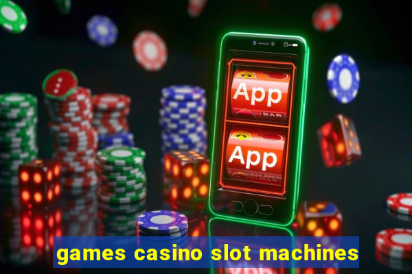 games casino slot machines