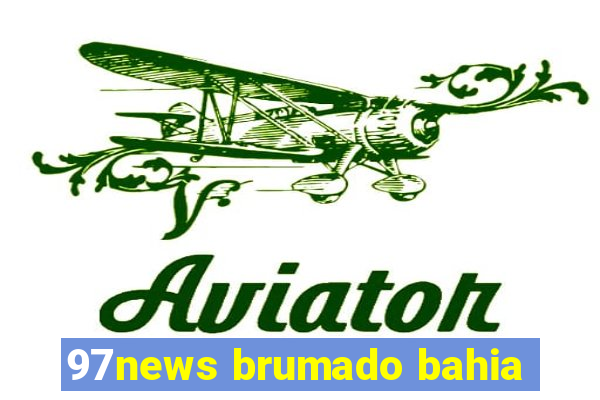 97news brumado bahia