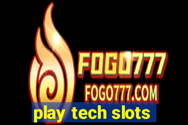 play tech slots