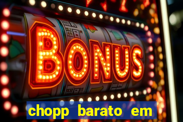 chopp barato em porto alegre