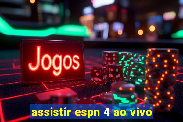 assistir espn 4 ao vivo