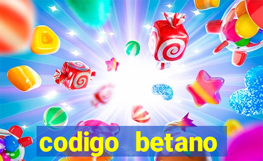 codigo betano rodadas gratis