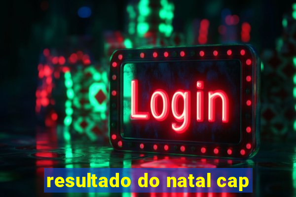 resultado do natal cap