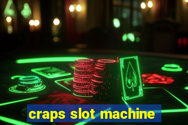 craps slot machine