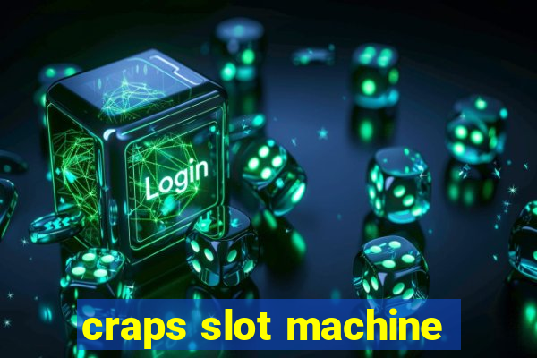 craps slot machine