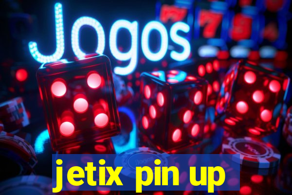 jetix pin up