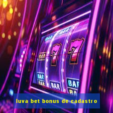 luva bet bonus de cadastro