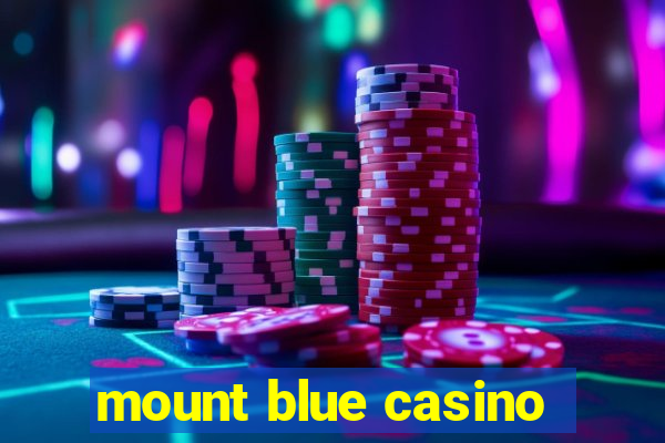 mount blue casino