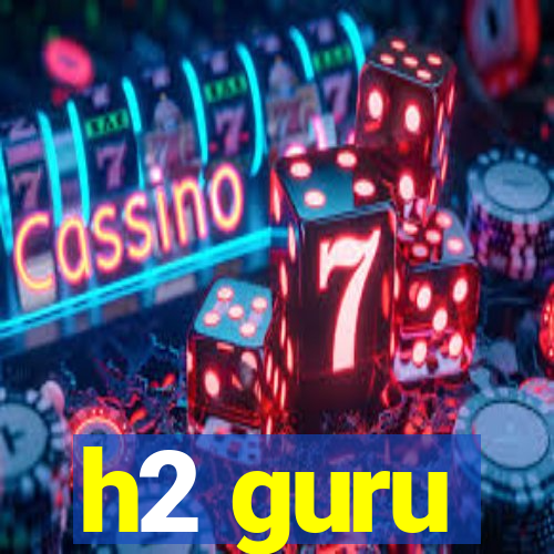 h2 guru