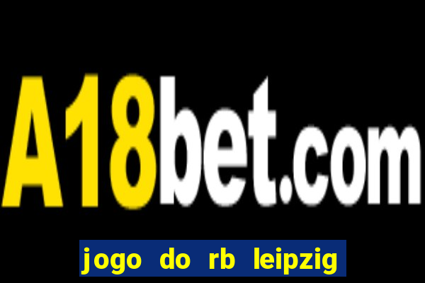 jogo do rb leipzig ao vivo