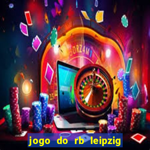 jogo do rb leipzig ao vivo