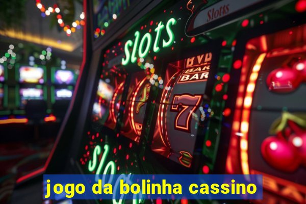 jogo da bolinha cassino