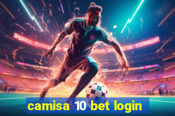 camisa 10 bet login