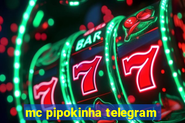 mc pipokinha telegram