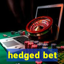 hedged bet