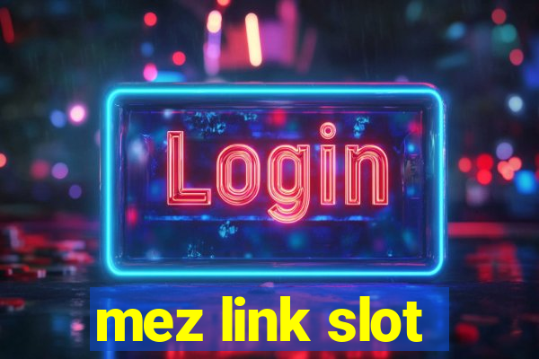 mez link slot