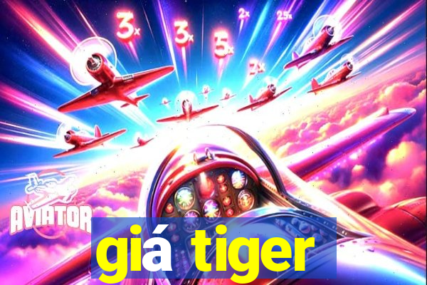 giá tiger