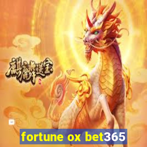 fortune ox bet365