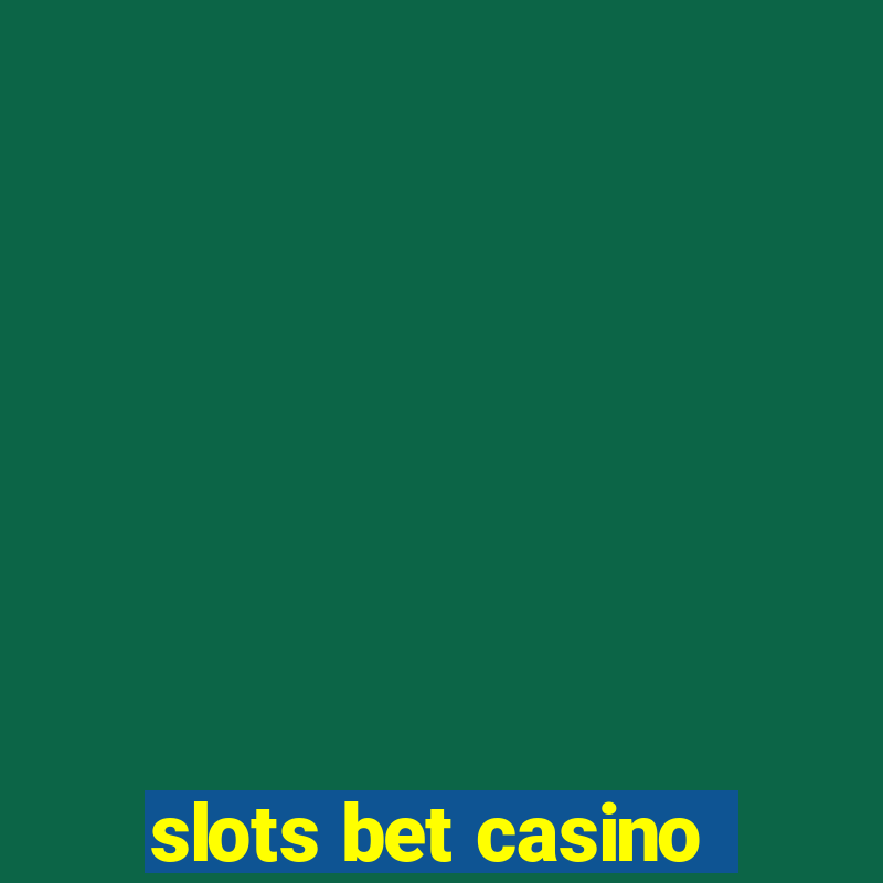 slots bet casino