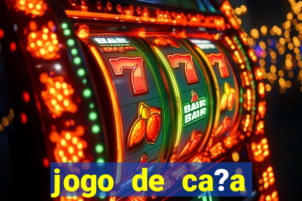 jogo de ca?a níqueis online