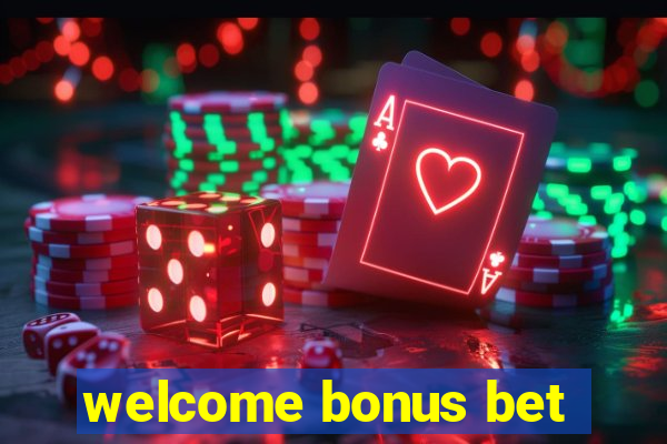 welcome bonus bet