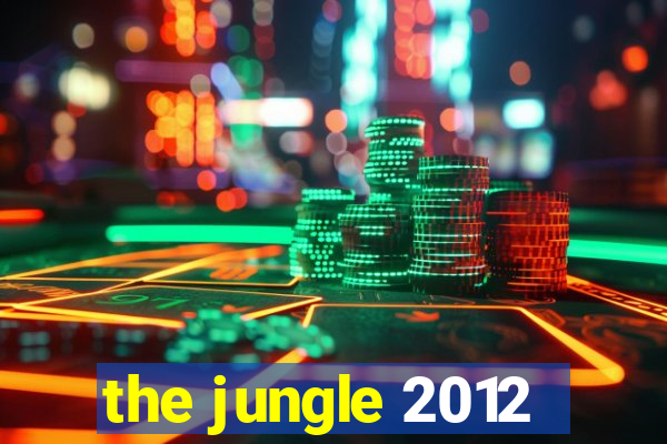 the jungle 2012