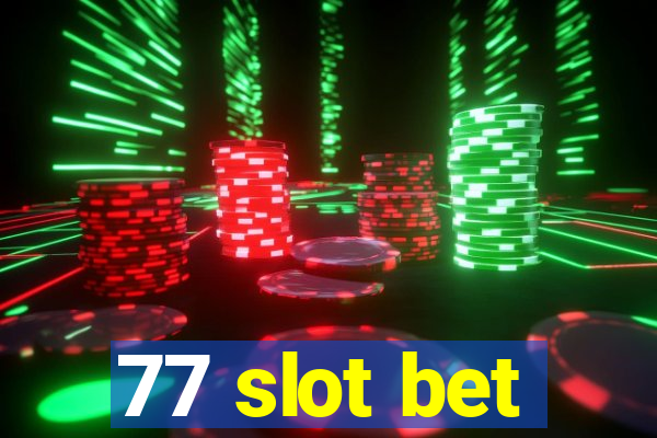 77 slot bet