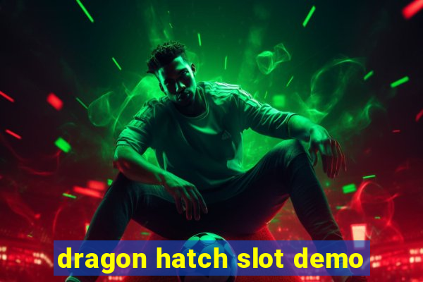 dragon hatch slot demo