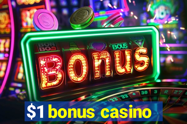 $1 bonus casino