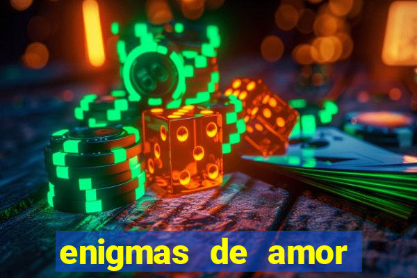 enigmas de amor para decifrar