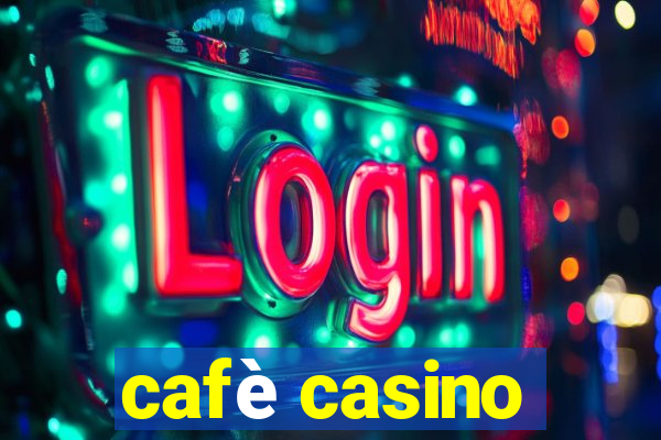 cafè casino