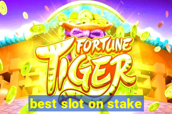 best slot on stake