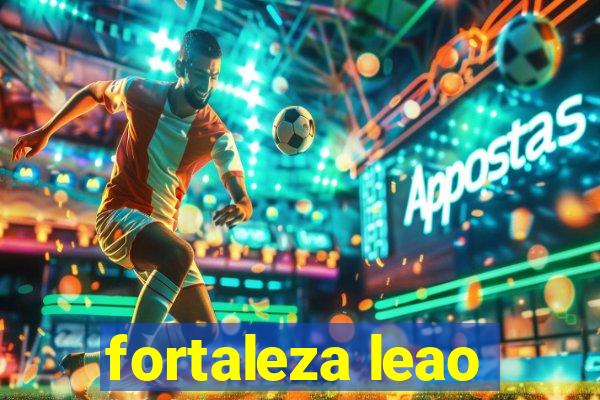 fortaleza leao